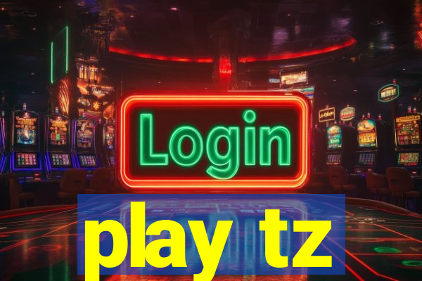 play tz